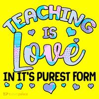 Teaching Is Love In It's Purest Form T-Shirt thumb 7