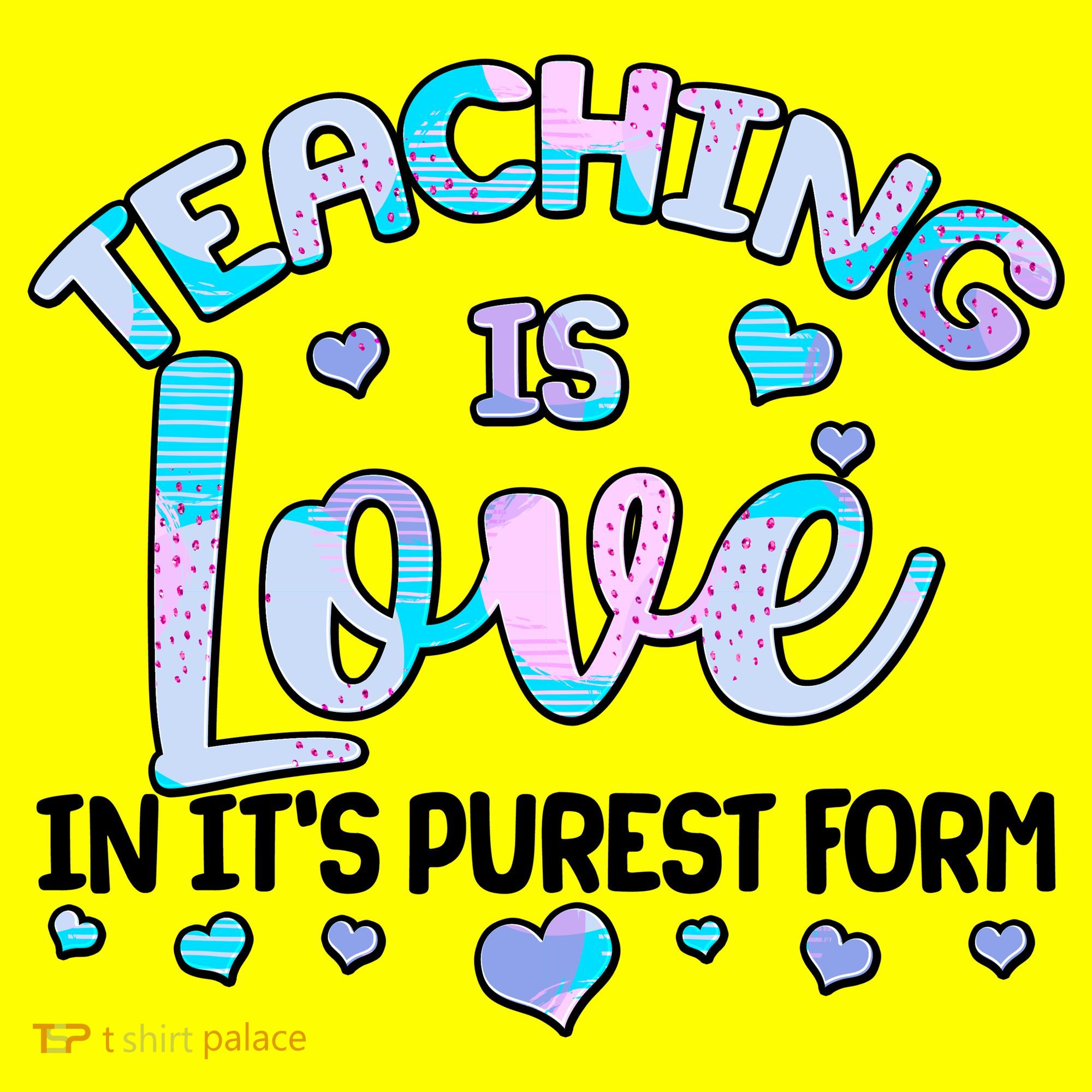 Teaching Is Love In It's Purest Form Button