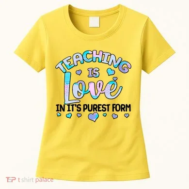 Teaching Is Love In It's Purest Form Women's T-Shirt