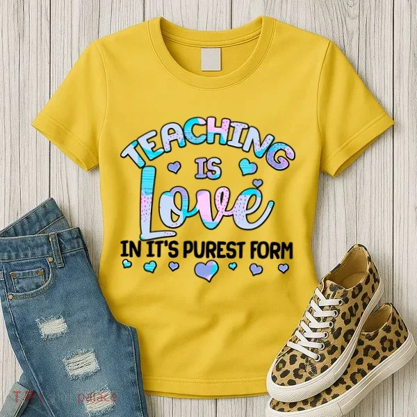Teaching Is Love In It's Purest Form Women's T-Shirt
