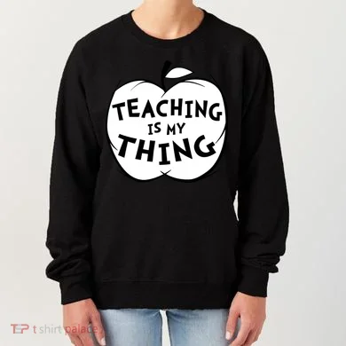 Teaching Is My Thing Women's Sweatshirt