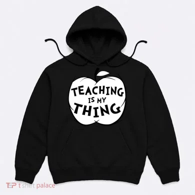 Teaching Is My Thing Hoodie