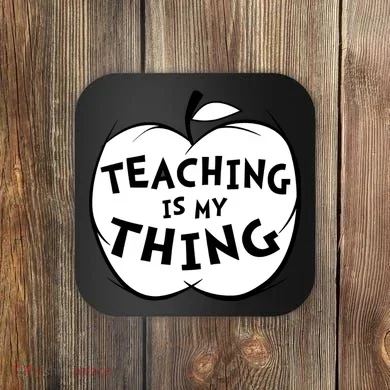 Teaching Is My Thing Coaster