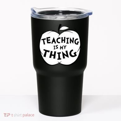 Teaching Is My Thing Tumbler