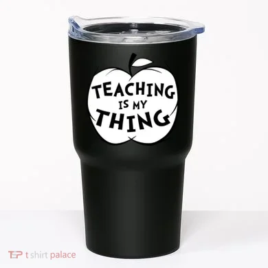 Teaching Is My Thing Tumbler