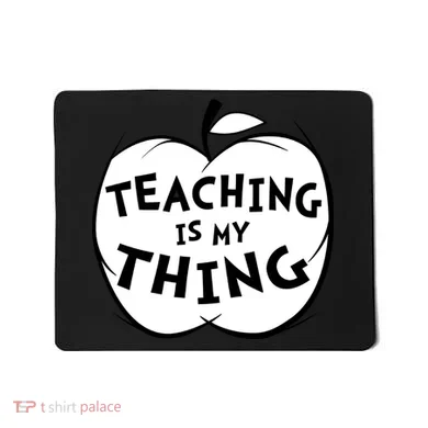 Teaching Is My Thing Mousepad