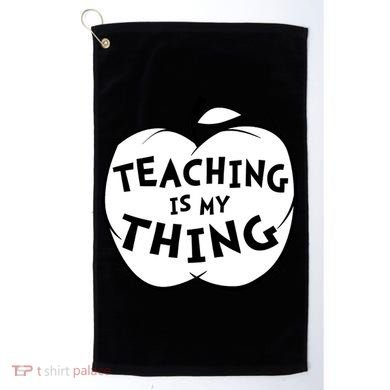 Teaching Is My Thing Golf Towel