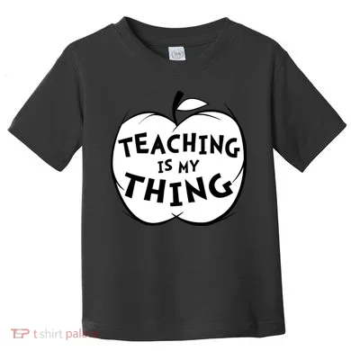 Teaching Is My Thing Toddler T-Shirt