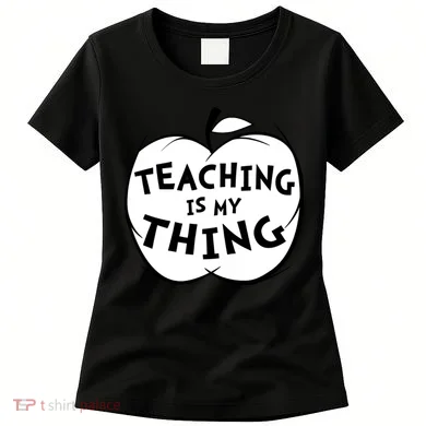 Teaching Is My Thing Women's T-Shirt