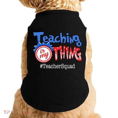 Teaching Is My Thing TeacherSquad Doggie Tank