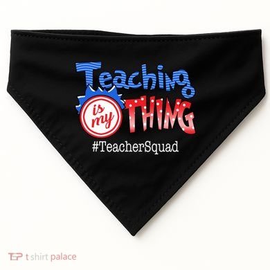 Teaching Is My Thing TeacherSquad USA-Made Doggie Bandana