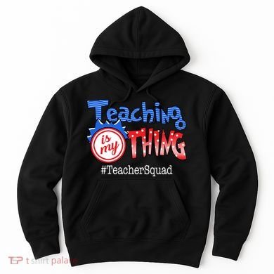 Teaching Is My Thing TeacherSquad Hoodie