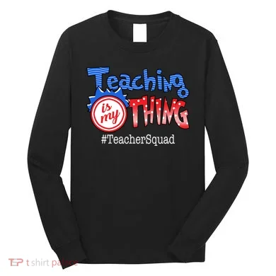 Teaching Is My Thing TeacherSquad Long Sleeve Shirt