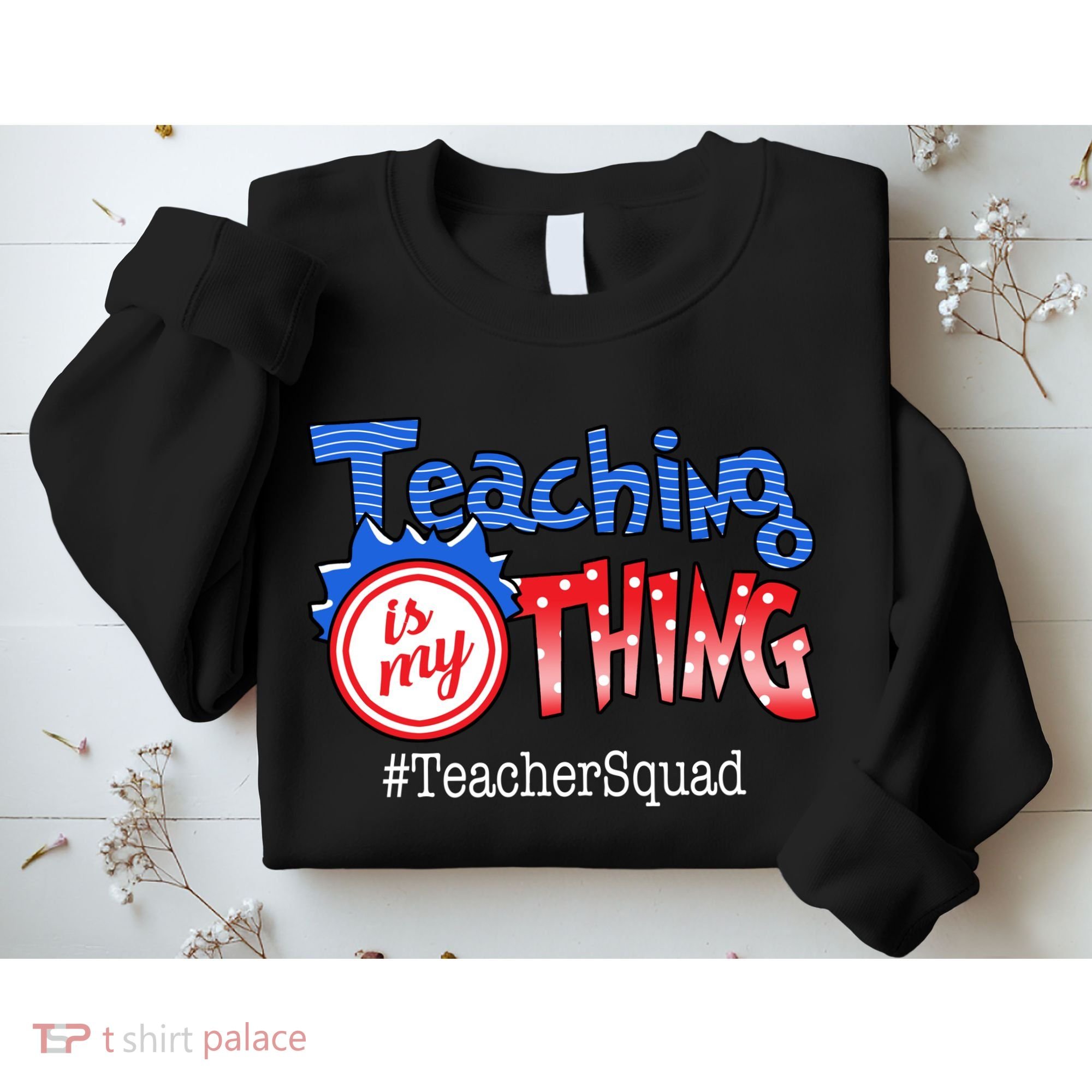 Teaching Is My Thing TeacherSquad Sweatshirt