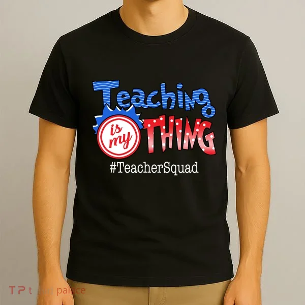 Teaching Is My Thing TeacherSquad T-Shirt