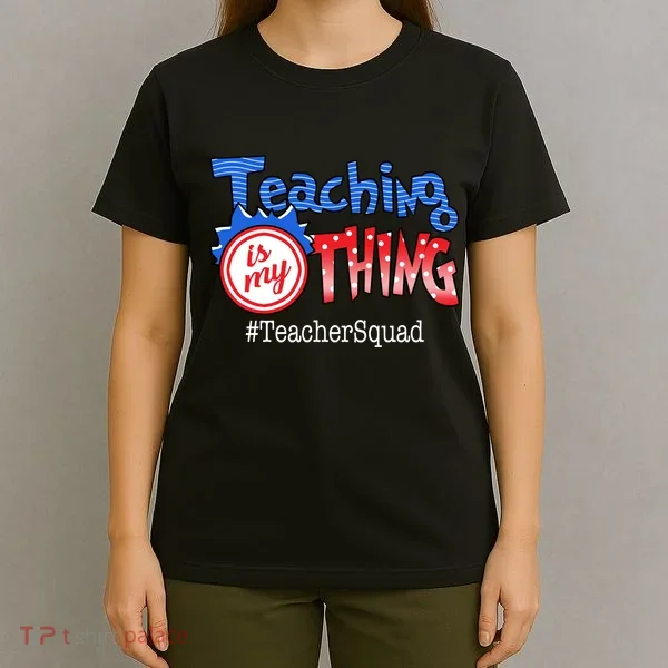 Teaching Is My Thing TeacherSquad T-Shirt