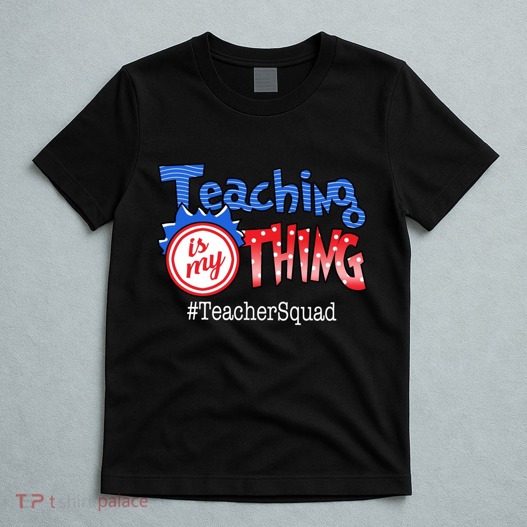 Teaching Is My Thing TeacherSquad T-Shirt