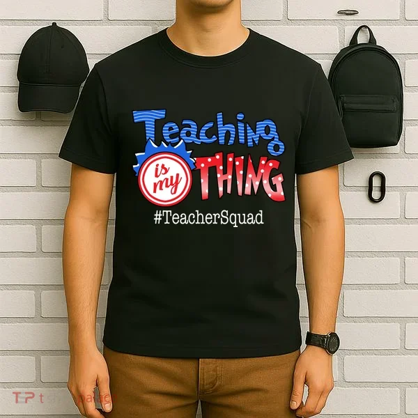 Teaching Is My Thing TeacherSquad T-Shirt