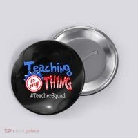 Teaching Is My Thing TeacherSquad Button thumb 0