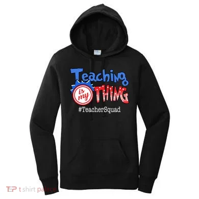 Teaching Is My Thing TeacherSquad Women's Hoodie
