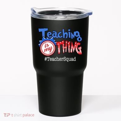 Teaching Is My Thing TeacherSquad Tumbler
