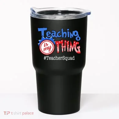 Teaching Is My Thing TeacherSquad Tumbler