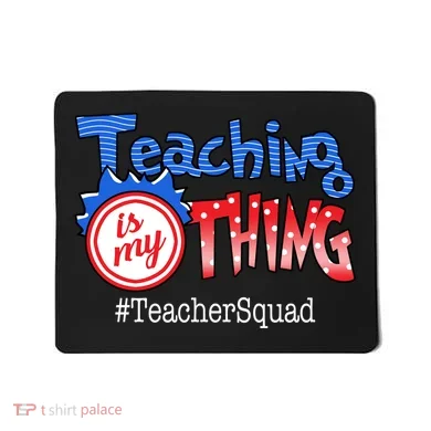 Teaching Is My Thing TeacherSquad Mousepad