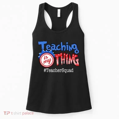 Teaching Is My Thing TeacherSquad Women's Tank Top