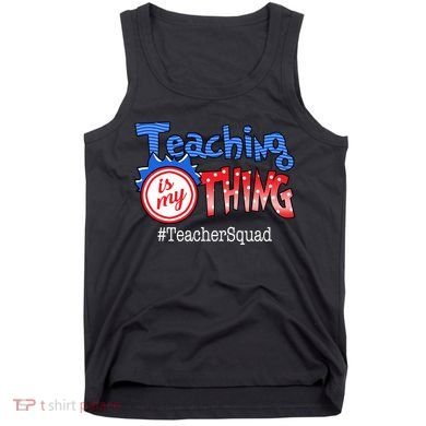 Teaching Is My Thing TeacherSquad Tank Top