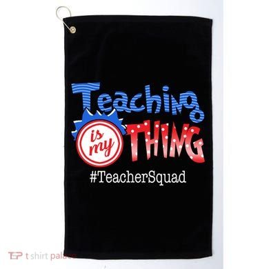 Teaching Is My Thing TeacherSquad Golf Towel