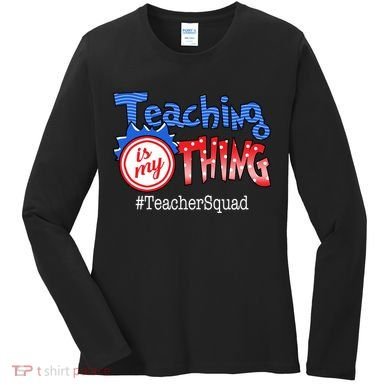 Teaching Is My Thing TeacherSquad Women's Long Sleeve Shirt