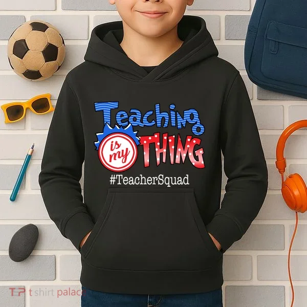Teaching Is My Thing TeacherSquad Kids Hoodie