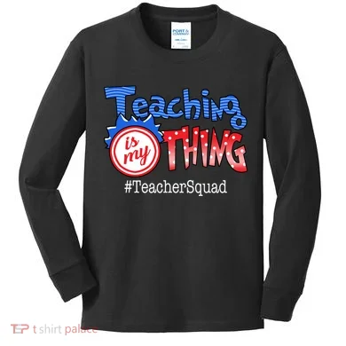Teaching Is My Thing TeacherSquad Kids Long Sleeve Shirt