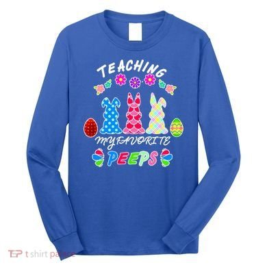 Teaching My Favorite Peeps Cute Easter Bunnies Long Sleeve Shirt