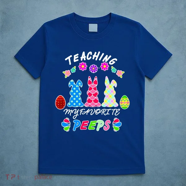 Teaching My Favorite Peeps Cute Easter Bunnies T-Shirt