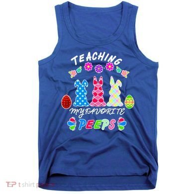 Teaching My Favorite Peeps Cute Easter Bunnies Tank Top