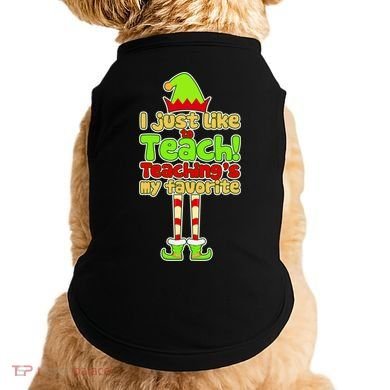 Teaching's My Favorite Elf  Doggie Tank
