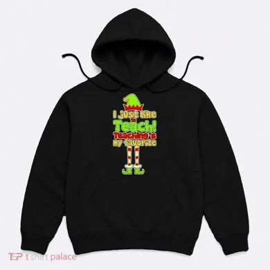 Teaching's My Favorite Elf  Hoodie