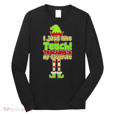 Teaching's My Favorite Elf  Long Sleeve Shirt