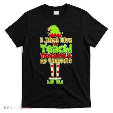 Teaching's My Favorite Elf  T-Shirt
