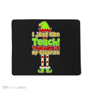 Teaching's My Favorite Elf  Mousepad