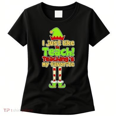 Teaching's My Favorite Elf  Women's T-Shirt