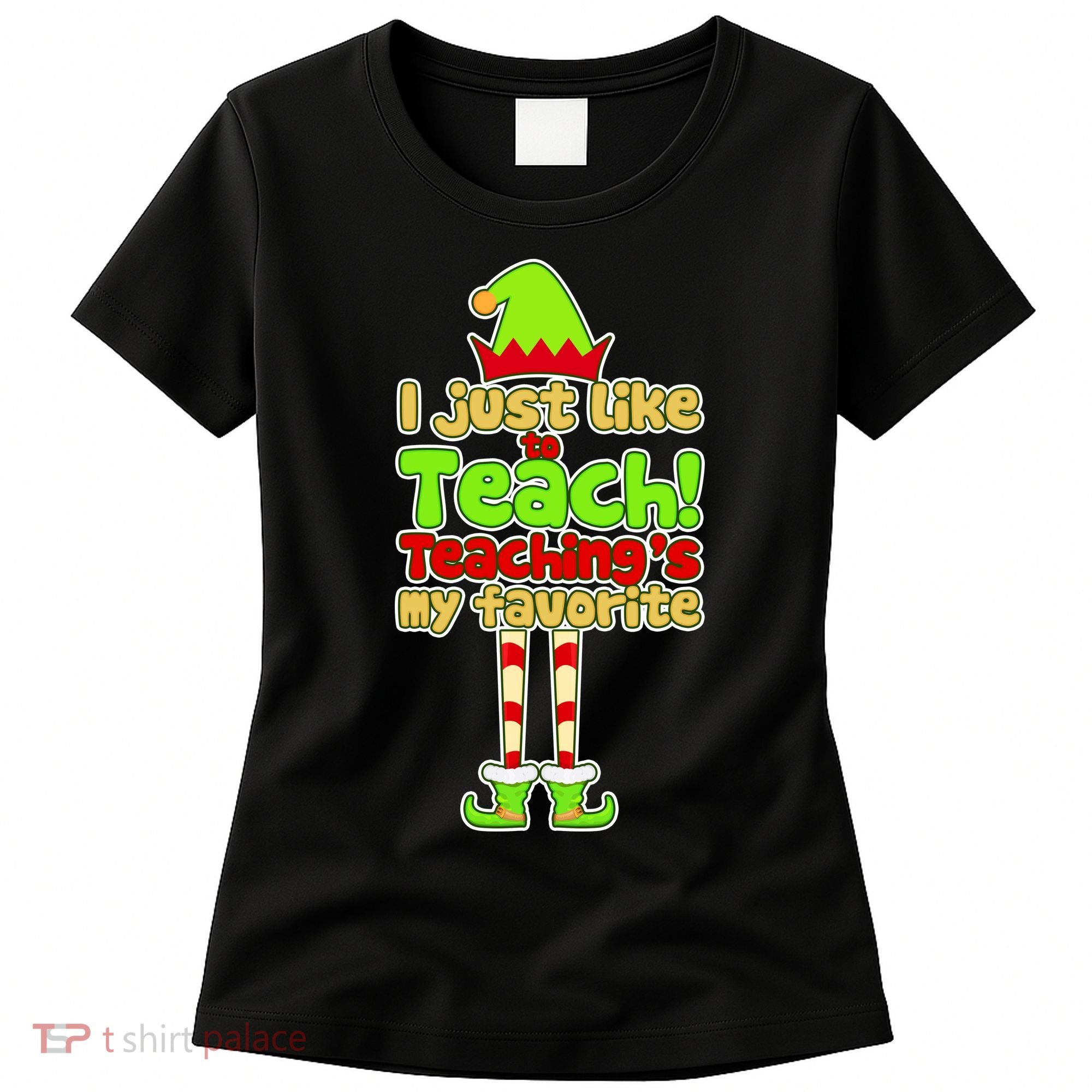 Teaching's My Favorite Elf  Women's T-Shirt