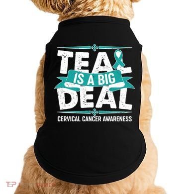 Teal Is A Big Deal Cervical Cancer Awareness Doggie Tank