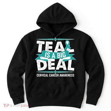 Teal Is A Big Deal Cervical Cancer Awareness Hoodie