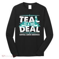 Teal Is A Big Deal Cervical Cancer Awareness Long Sleeve Shirt thumb 0