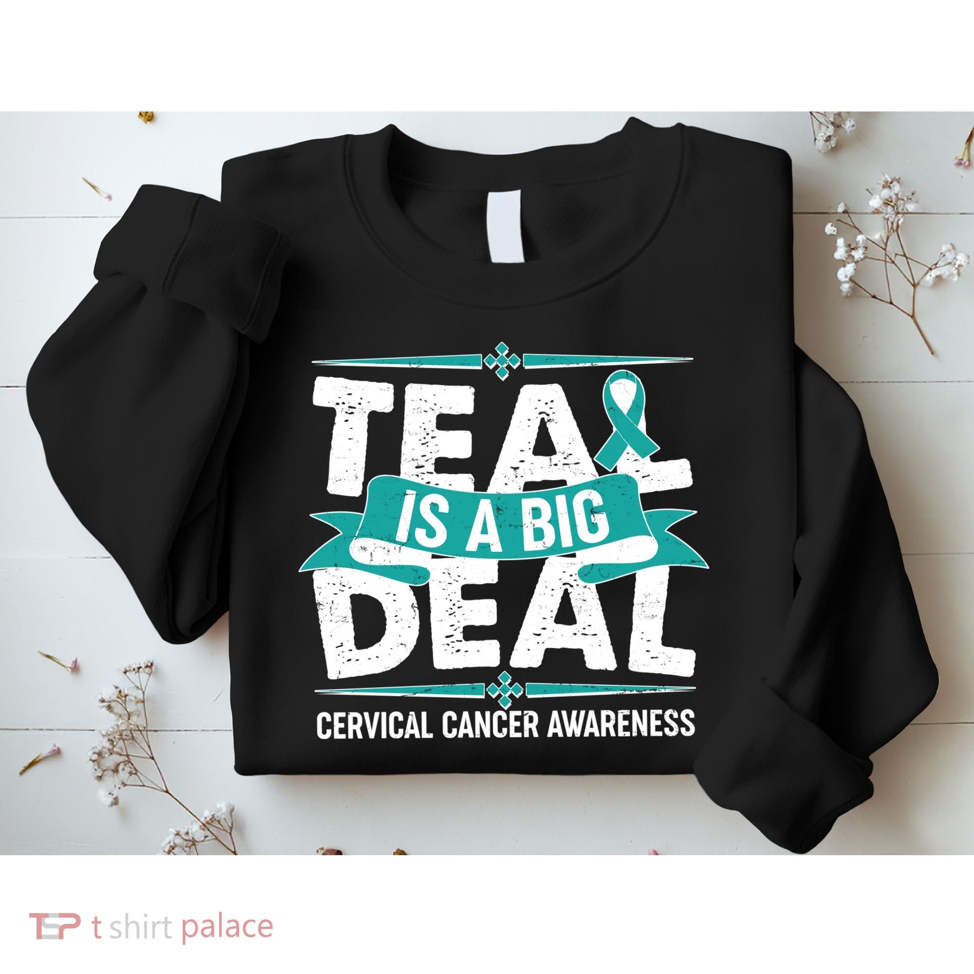 Teal Is A Big Deal Cervical Cancer Awareness Sweatshirt