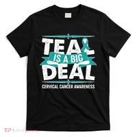 Teal Is A Big Deal Cervical Cancer Awareness T-Shirt thumb 0