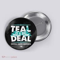 Teal Is A Big Deal Cervical Cancer Awareness Button thumb 0