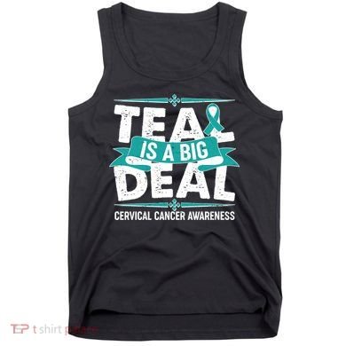 Teal Is A Big Deal Cervical Cancer Awareness Tank Top